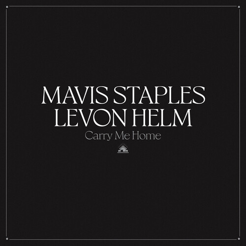 STAPLES MAVIS - & LEVON HELM -  Carry Me Home