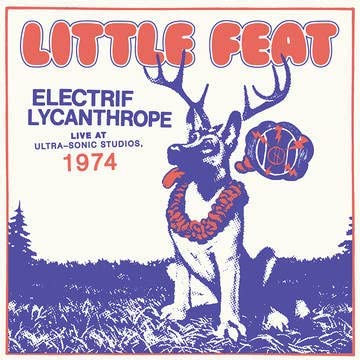 LITTLE FEAT - Electrif Lycanthrope - Live At Ultra Sonic Studios 1974