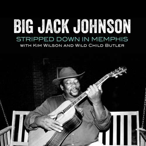 JOHNSON BIG JACK - & KIM WILSON - Stripped Down In Memphis