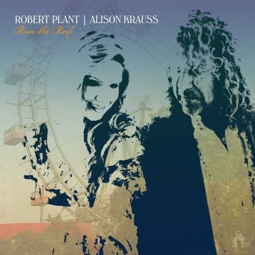 PLANT ROBERT - & ALISON KRAUSS - Raise The Roof