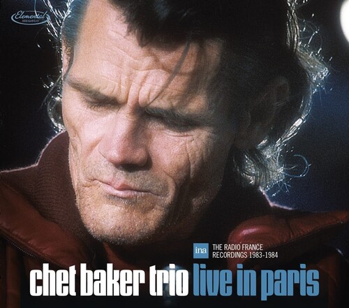 BAKER CHET - Live In Paris: Radio France Recordings 1983-1984