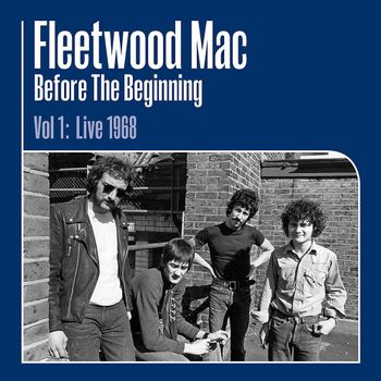 FLEETWOOD MAC - Before the Beginning - Vol. 1: LIVE 1968