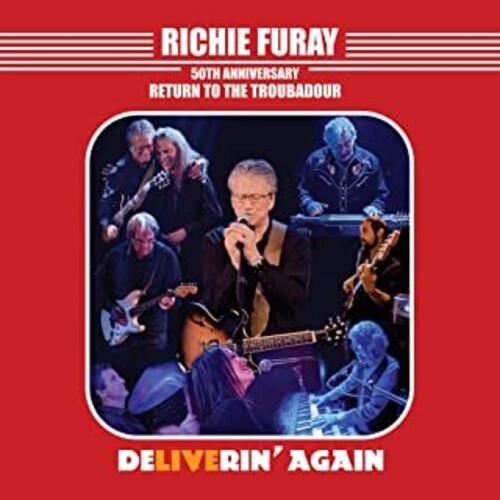 FURAY RICHIE - DELIVERIN' AGAIN - 50TH ANNIVERSARY RETURN TO TROUBADOUR  LIVE 