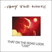 WHITE TONY JOE - That On the Road Look