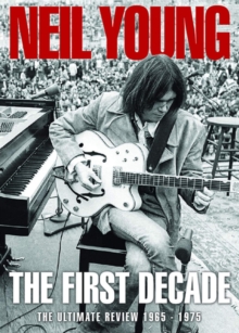 YOUNG NEIL - First Decade: 1965-1975