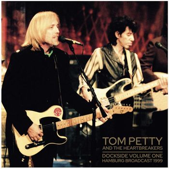 PETTY TOM - AND THE HEARTBREAKERS - Dockside - Volume One: Hamburg 1999
