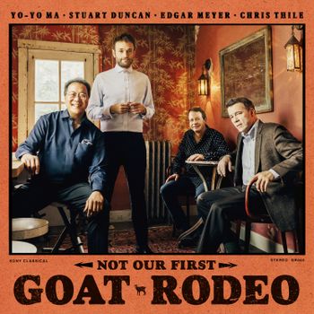 MA YOYO / STUART DUNCAN / EDGAR MEYER / CHRIS THILE - Not Our First Goat Rodeo
