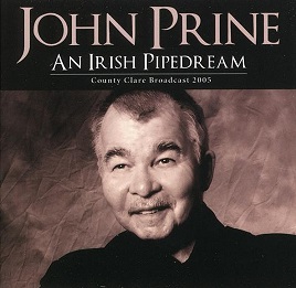 PRINE JOHN - AN IRISH PIPEDREAM - COUNTY CLARE 2005