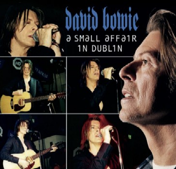 BOWIE DAVID - A SMALL AFFAIR IN DUBLIN - HQ Club, Dublin, Ireland, October 10, 1999