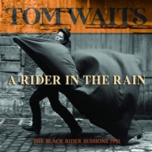 WAITS TOM - A RIDER IN THE RAIN - BLACK RIDER SESSIONS 1993