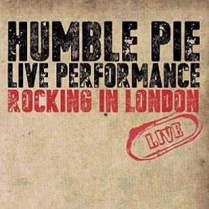 HUMBLE PIE - LIVE PERFORMANCE - ROCKING IN LONDON LIVE