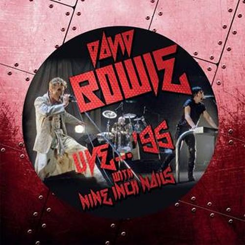 BOWIE DAVID - WITH NINE INCH NAILS - LIVE...'95 - LIMITED PICTURE DISC