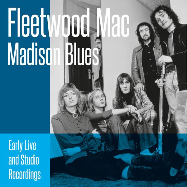 FLEETWOOD MAC - MADISON BLUES - EARLY LIVE AND STUDIO RECORDINGS