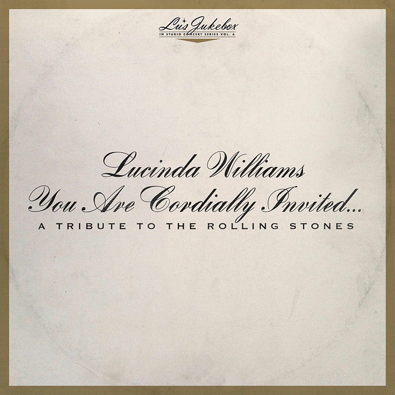 WILLIAMS LUCINDA - Lu's Jukebox Vol. 6: You Are Cordially Invited...A Tribute To The Rolling Stones