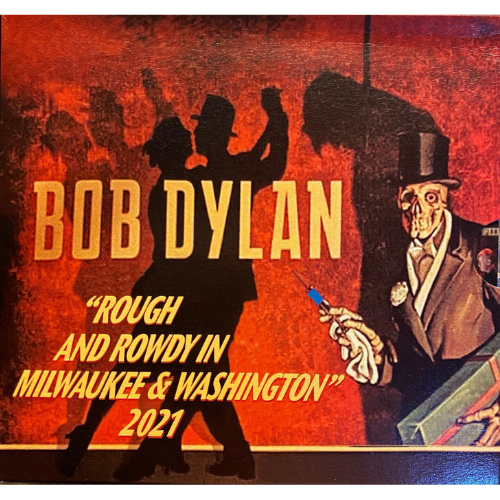 DYLAN BOB - Rough and rowdy in Milwaukee & Washington 2021