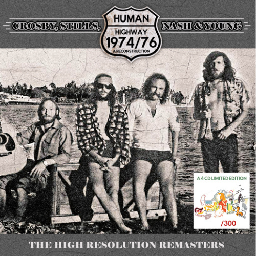 CROSBY STILLS NASH & YOUNG - HUMAN HIGHWAY 74/76: A RECONSTRUCTION - NUMBERED EDITION