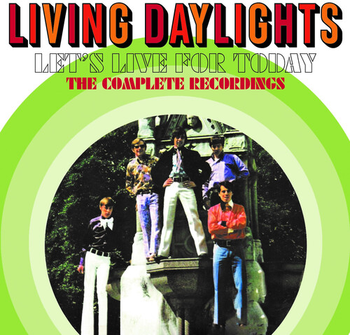 LIVING DAYLIGHTS - LET'S LIVE FOR TODAY: COMPLETE RECORDINGS 