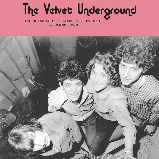 VELVET UNDERGROUND - Live At End Of Cole Avenue In Dallas, Texas. 27 October 1969 - Limited