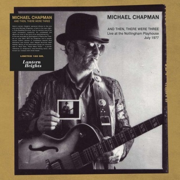 CHAPMAN MICHAEL - And Then There Were Three: Live July 1977