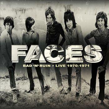 FACES - Bad 'N' Ruin: Live 1970-1971