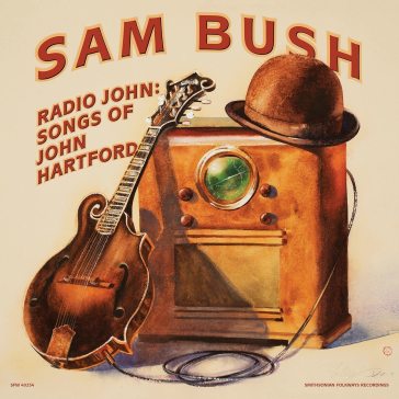 BUSH SAM - RADIO JOHN: SONGS OF JOHN HARTFORD