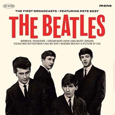 BEATLES - FIRST BROADCASTS: FEATURING PETE BEST