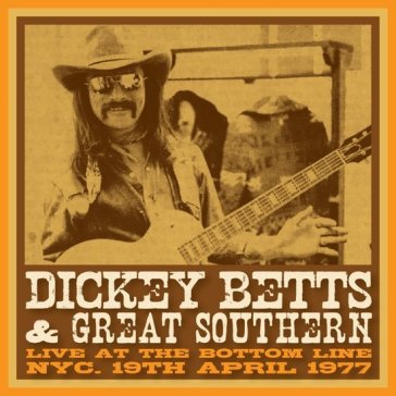 BETTS DICKEY - & GREAT SOUTHERN - Live At The Bottom Line NYC, 19th April 1977
