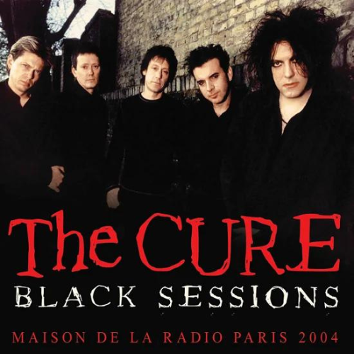 CURE - Black Sessions: Maison De La Radio Paris 2004
