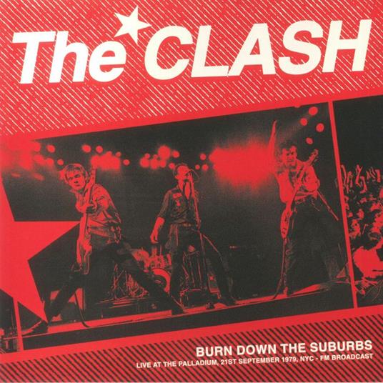 CLASH - Burn Down The Suburbs: Live At Palladium, NYC, 21St September 1979