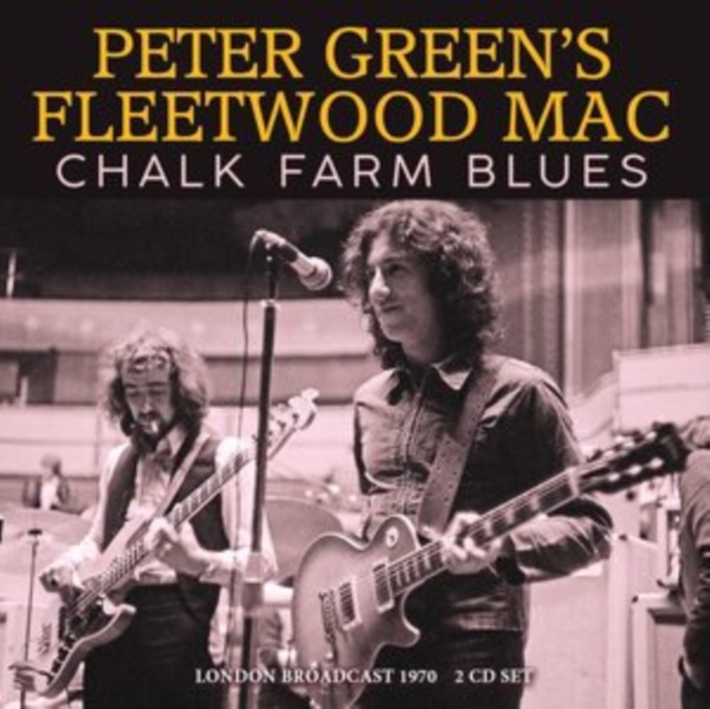 GREEN PETER - FLEETWOOD MAC - Chalk Farm Blues: London Broadcast 1970