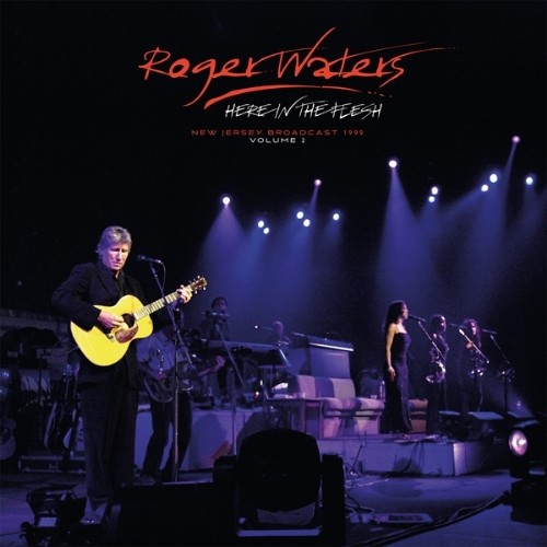 WATERS ROGER - Here in the flesh: New Jersey Broadcast 1999, Vol.2
