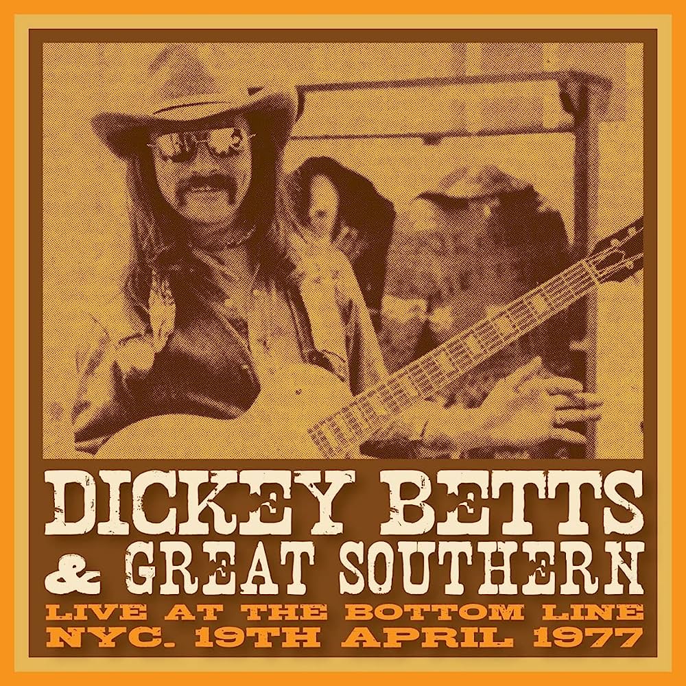 BETTS DICKEY - & GREAT SOUTHERN - BOTTOM LINE, NYC, 19 APRIL 1977 - LIMITED YELLOW VINYL