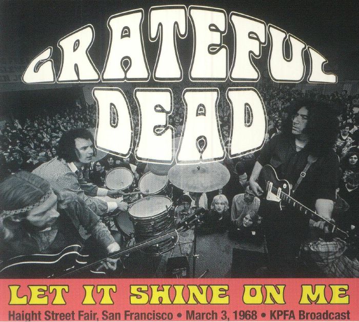 GRATEFUL DEAD - Let It Shine On Me: Haight Street Fair 1968