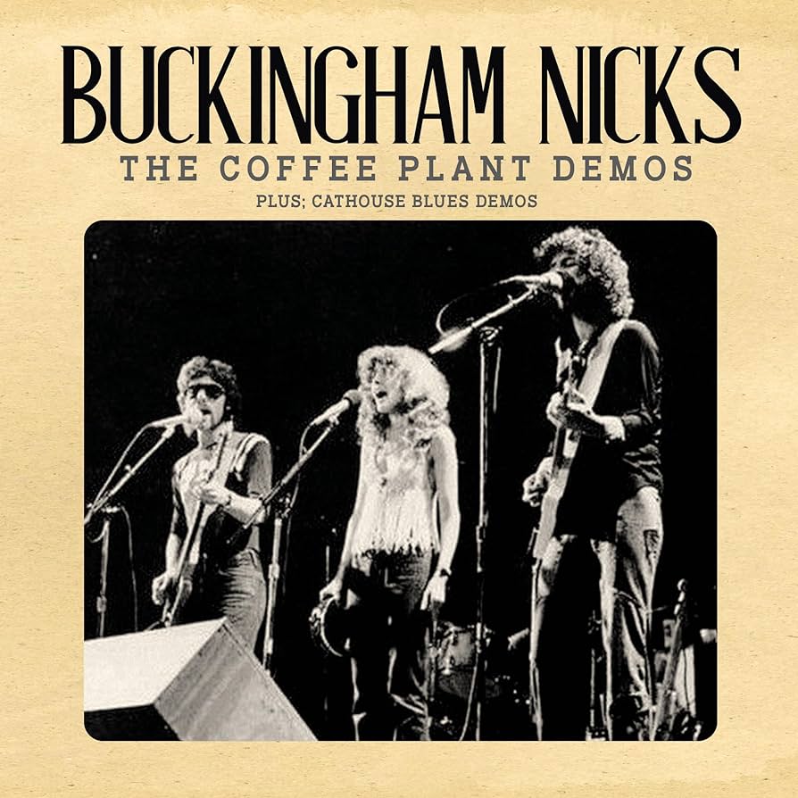 BUCKINGHAM - NICKS - Coffee Plant Demos - Plus: Cathouse Blues Demos