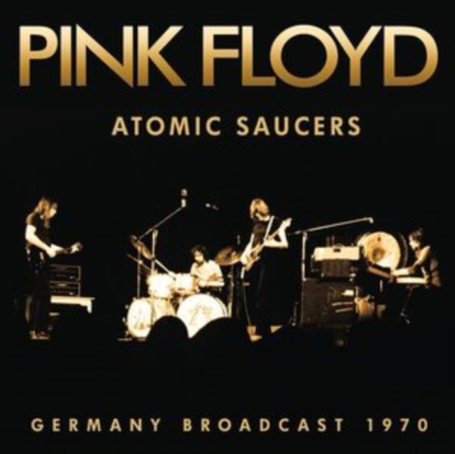 PINK FLOYD - Atomic Saucers: Germany 1970