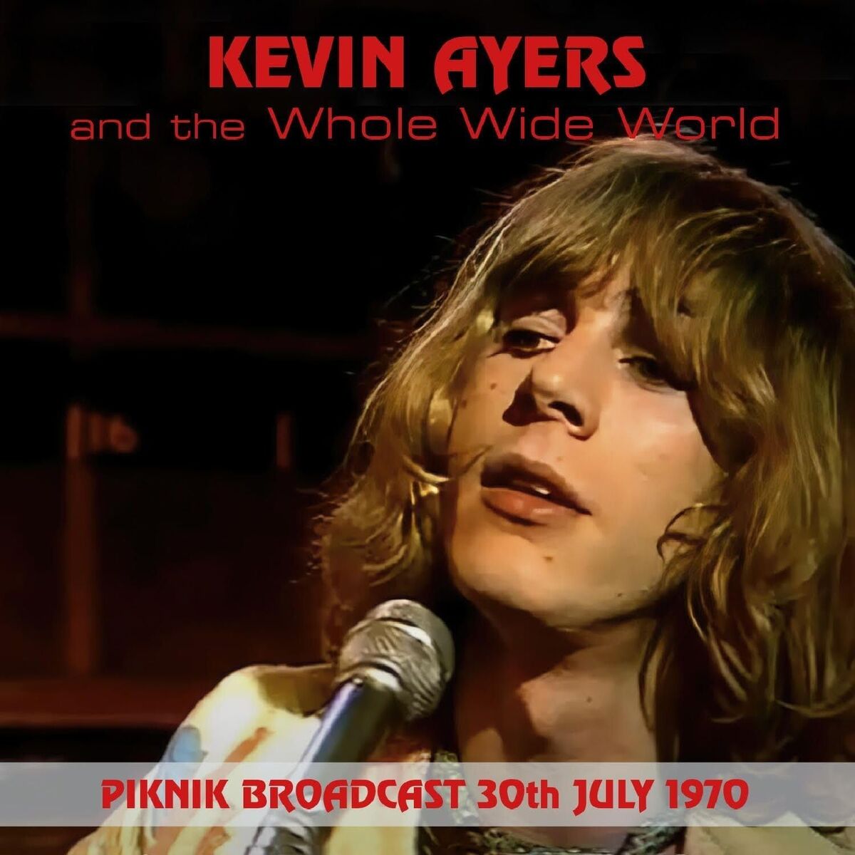 AYERS KEVIN - AND THE WHOLE WIDE WORLD - Piknik Broadcast, 30th July 1970