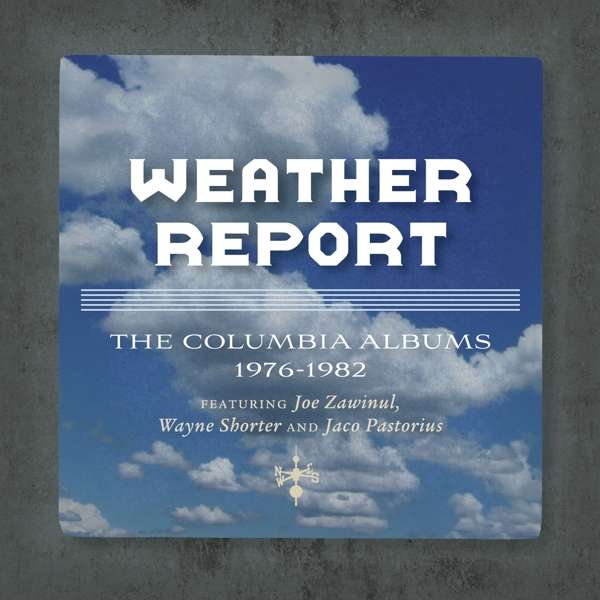WEATHER REPORT - Columbia Albums 1976-1982: The Jaco Years