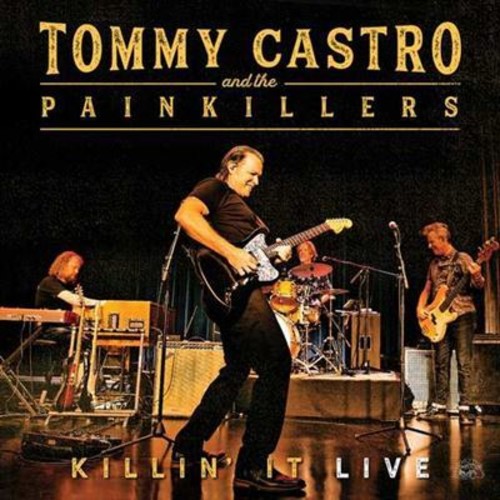 CASTRO TOMMY - AND THE PAINKILLERS - KILLIN' IT LIVE