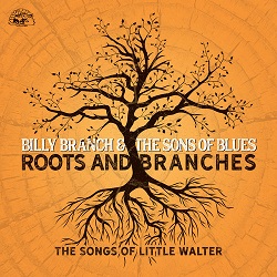 BRANCH BILLY - & THE SONS - ROOTS AND BRANCHES: THE SONGS OF LITTLE WALTER