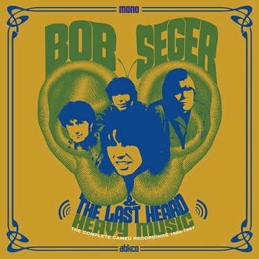 SEGER BOB - & THE LAST HEARD - HEAVY MUSIC: THE COMPLETE CAMEO RECORDINGS 1966-1967