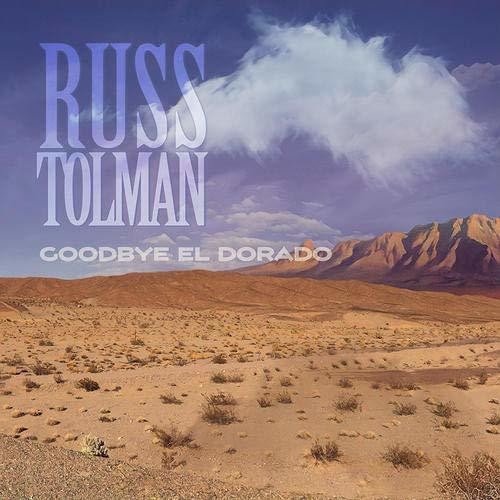 TOLMAN RUSS (EX TRUE WEST) - GOODBYE EL DORADO