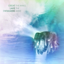 GREAT LAKE SWIMMERS - WAVES, THE WAKE