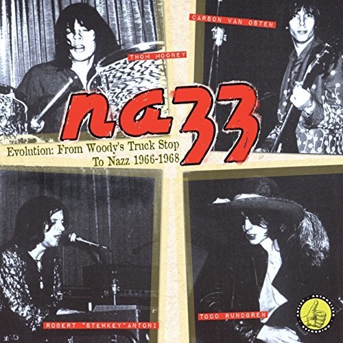 NAZZ - EVOLUTION: FROM WOODY'S TRUCK STOP TO NAZZ 1966-1968