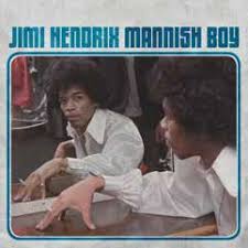 HENDRIX JIMI - MANNISH BOY + TRASH MAN