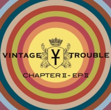 VINTAGE TROUBLE - CHAPTER II, EP II