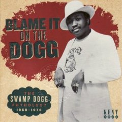 V - A GENE PITNEY - JERRY WILLIAMS - PATTI LABELLE - BLAME IT ON THE DOGG: SWAMP DOGG ANTHOLOGY 1968-78