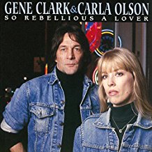 CLARK GENE - & CARLA OLSON - SO REBELLIOUS A LOVER