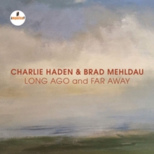 HADEN CHARLIE - & BRAD MEHLDAU - LONG AGO AND FAR AWAY - LIVE