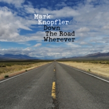 KNOPFLER MARK - DOWN THE ROAD WHEREVER