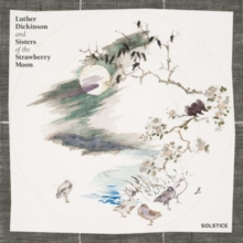 DICKINSON LUTHER - & SISTERS OF THE STRAWBERRY MOON - SOLSTICE